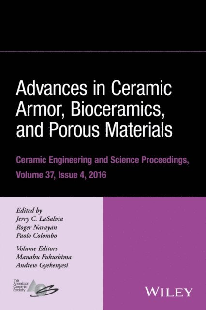 Paolo Colombo, Roger Narayan, Jerry C. LaSalvia - Advances in Ceramic Armor, Bioceramics, and Porous Materials, Volume 37, Issue 4, E-bok