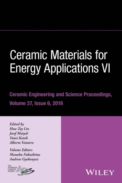 Alberto Vomiero, Yutai Katoh, Josef Matyas, Hua-Tay Lin - Ceramic Materials for Energy Applications VI, Volume 37, Issue 6, E-bok