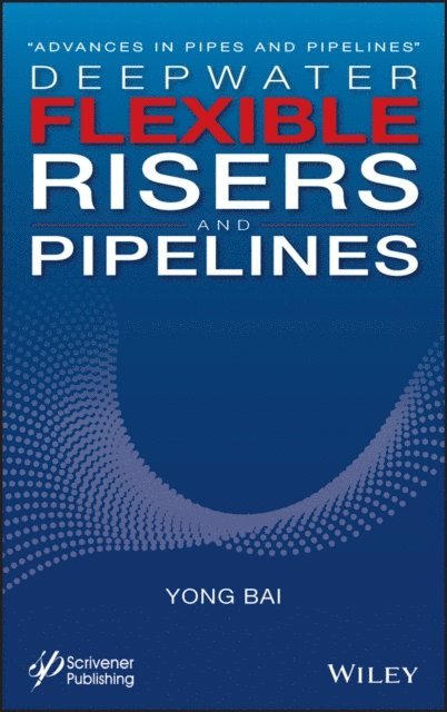 Yong Bai - Deepwater Flexible Risers and Pipelines, E-bok
