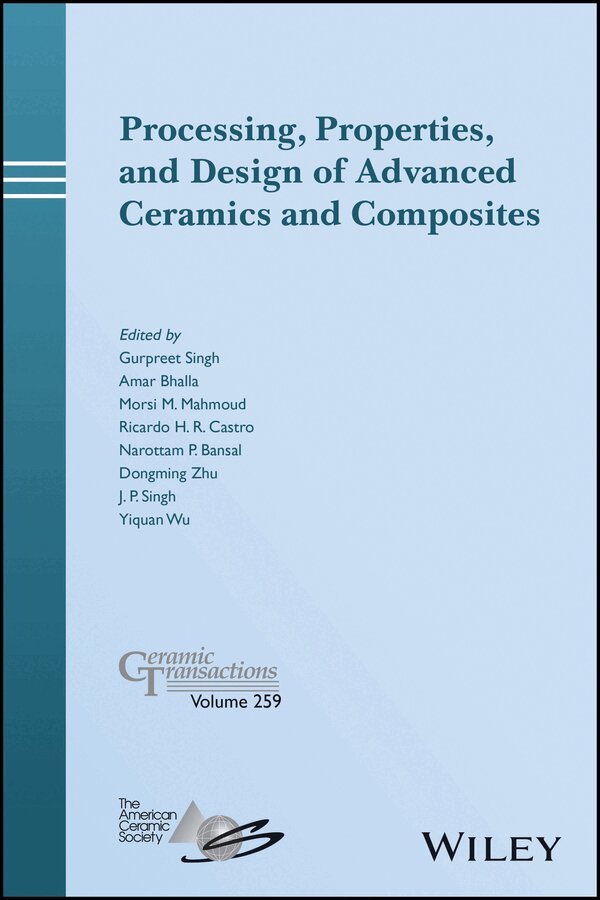 Gurpreet Singh, Amar S. Bhalla, Morsi M. Mahmoud, Ricardo H. R. Castro, Narottam P. Bansal, Dongming Zhu, J. P. Singh, Yiquan Wu - Processing, Properties, and Design of Advanced Ceramics and Composites – Ceramic Transactions v259. Tillgänglighet: Tillfälligt slut