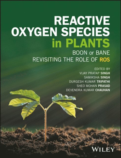 Devendra Kumar Chauhan, Sheo Mohan Prasad, Durgesh Kumar Tripathi, Samiksha Singh, Vijay Pratap Singh - Reactive Oxygen Species in Plants, E-bok