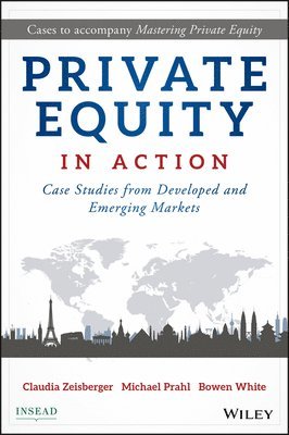 Claudia Zeisberger, Michael Prahl, Bowen White - Private Equity in Action, Inbunden