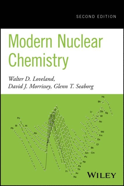 Glenn T. Seaborg, David J. Morrissey, Walter D. Loveland - Modern Nuclear Chemistry, E-bok