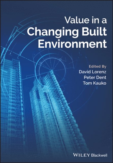 Tom Kauko, Peter Dent, David Lorenz - Value in a Changing Built Environment, E-bok