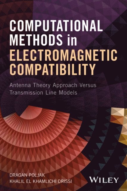 Khalil El Khamlichi Drissi, Dragan Poljak - Computational Methods in Electromagnetic Compatibility, E-bok