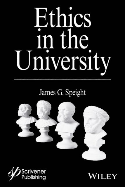 James G. Speight - Ethics in the University, E-bok