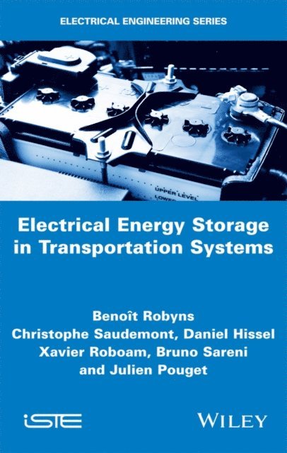 Julien Pouget, Bruno Sareni, Xavier Roboam, Daniel Hissel, Christophe Saudemont, Beno t Robyns - Electrical Energy Storage in Transportation Systems, E-bok
