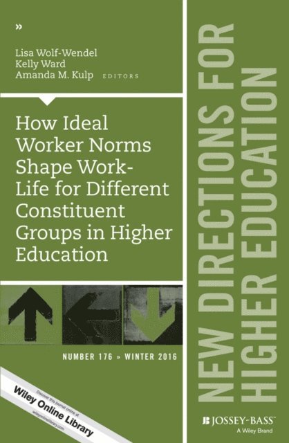 Amanda M. Kulp, Kelly Ward, Lisa Wolf-Wendel - How Ideal Worker Norms Shape Work-Life for Different Constituent Groups in Higher Education, E-bok