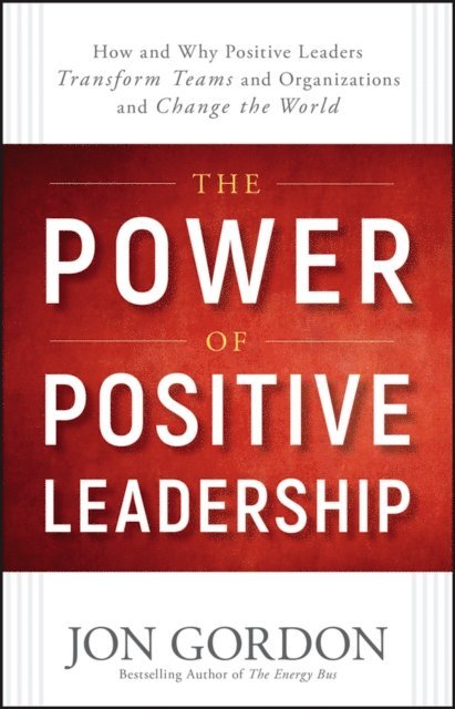 Jon Gordon - Power of Positive Leadership, E-bok