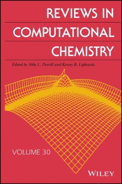 Kenny B. Lipkowitz, Abby L. Parrill - Reviews in Computational Chemistry, Volume 30, E-bok