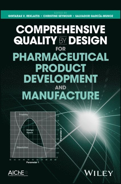 Salvador Garc a-Munoz, Christine Seymour, Gintaras V. Reklaitis - Comprehensive Quality by Design for Pharmaceutical Product Development and Manufacture, E-bok