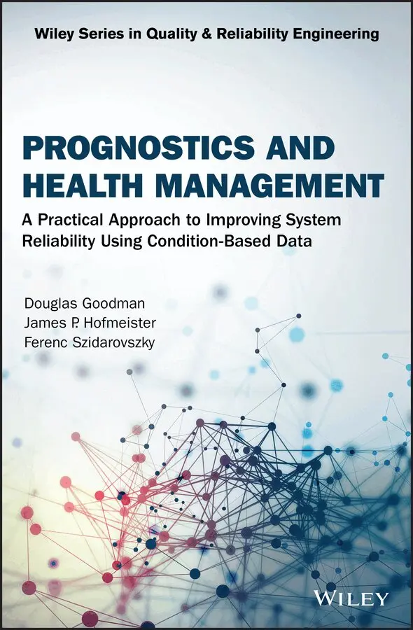D Goodman - Prognostics and Health Management – A Practical Approach to Improving System Reliability Using Conditioned–Based Data. Tillgänglighet: Tillfälligt slut