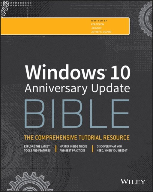 Jeffrey R. Shapiro, Jim Boyce, Rob Tidrow - Windows 10 Anniversary Update Bible, E-bok