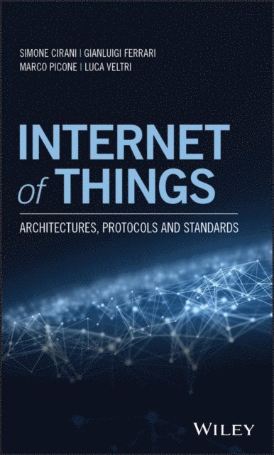 Luca Veltri, Marco Picone, Gianluigi Ferrari, Simone Cirani - Internet of Things, E-bok