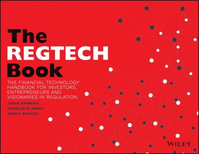 Ross P. Buckley, Douglas W. Arner, Janos Barberis - REGTECH Book, E-bok