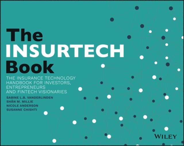 Susanne Chishti, Nicole Anderson, Sh n M. Millie, Sabine L.B VanderLinden - INSURTECH Book, E-bok