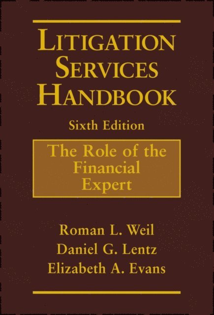 Elizabeth A. Evans, Daniel G. Lentz, Roman L. Weil - Litigation Services Handbook, E-bok