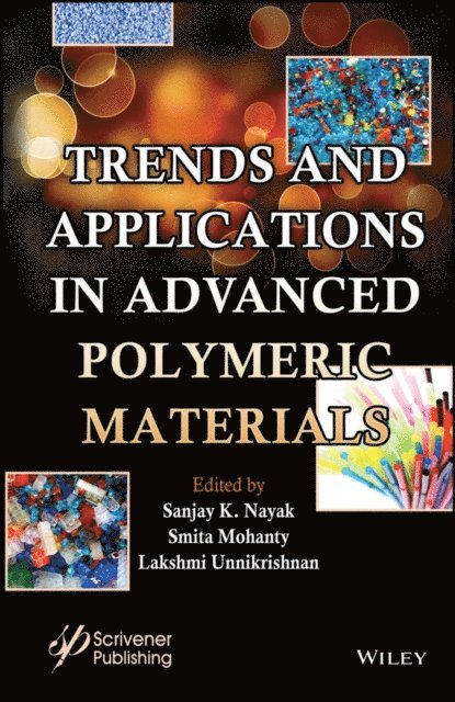 Lakshmi Unnikrishnan, Smita Mohanty, Sanjay K. Nayak - Trends and Applications in Advanced Polymeric Materials, E-bok