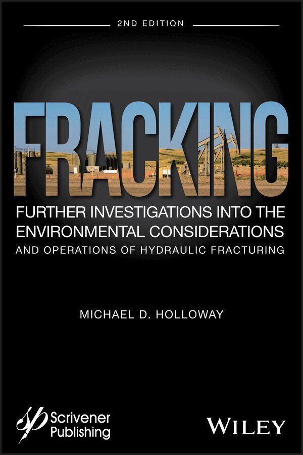 M Holloway - Fracking – Further Investigations into the Environmental Considerations and Operations of Hydraulic Fracturing, Second Edition. Tillgänglighet: Tillfälligt slut
