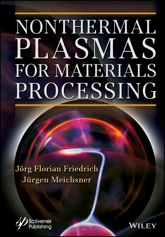 J Friedrich - Nonthermal Plasmas for Materials Processing. Tillgänglighet: Tillfälligt slut
