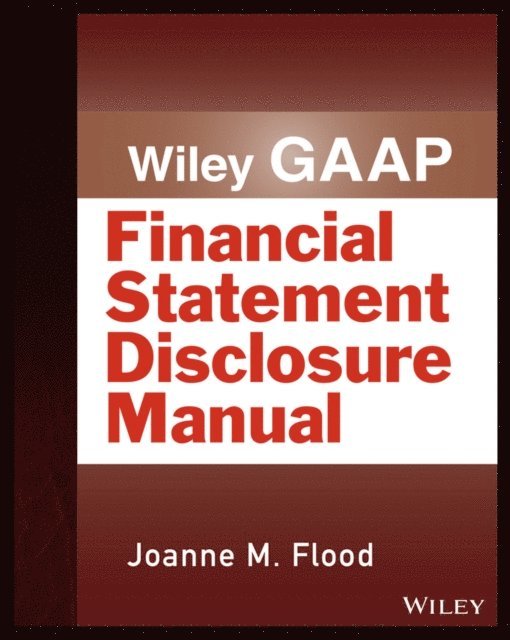 Joanne M. Flood - Wiley GAAP: Financial Statement Disclosure Manual, E-bok