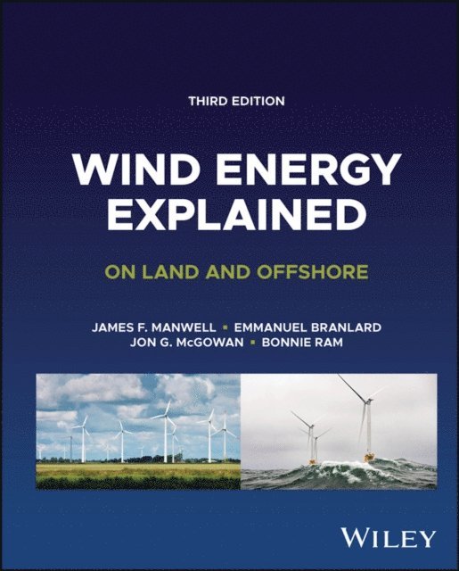 Bonnie Ram, Jon G. McGowan, Emmanuel Branlard, James F. Manwell - Wind Energy Explained, E-bok