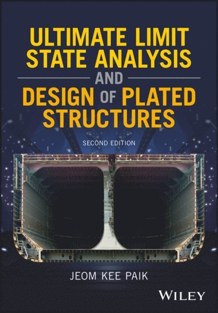 Jeom Kee Paik - Ultimate Limit State Analysis and Design of Plated Structures, E-bok