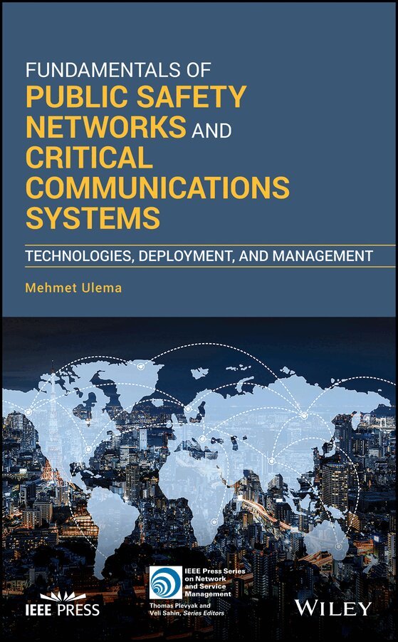 Mehmet Ulema - Fundamentals of Public Safety Networks and Critica l Communications Systems: Technologies, Deployment , and Management. Tillgänglighet: Tillfälligt slut