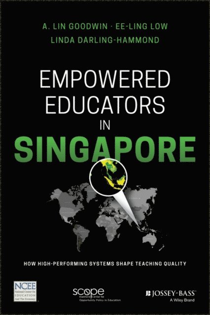 Linda Darling-Hammond, Ee-Ling Low, A. Lin Goodwin - Empowered Educators in Singapore, E-bok