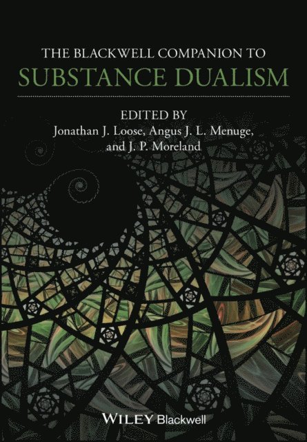 J. P. Moreland, Angus J. L. Menuge, Jonathan J. Loose - Blackwell Companion to Substance Dualism, E-bok
