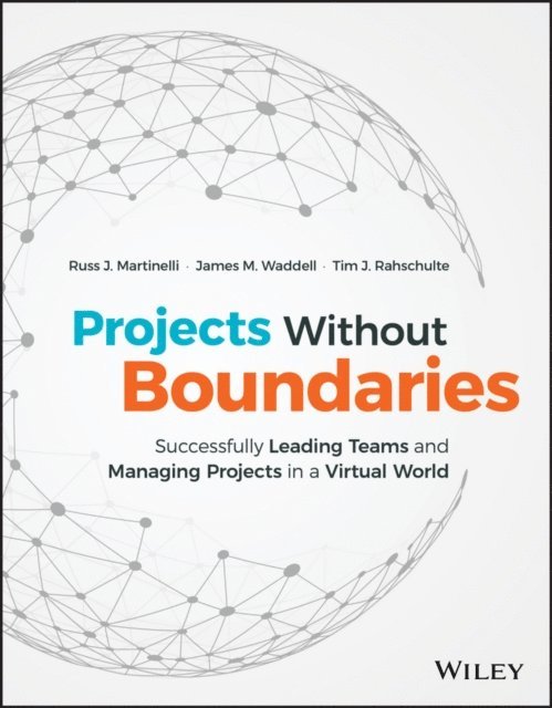 Tim J. Rahschulte, James M. Waddell, Russ J. Martinelli - Projects Without Boundaries, E-bok
