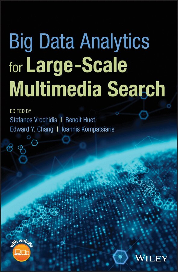 Stefanos Vrochidis, Benoit Huet, Edward Y. Chang, Ioannis Kompatsiaris - Big Data Analytics for Large–Scale Multimedia Search. Tillgänglighet: Tillfälligt slut
