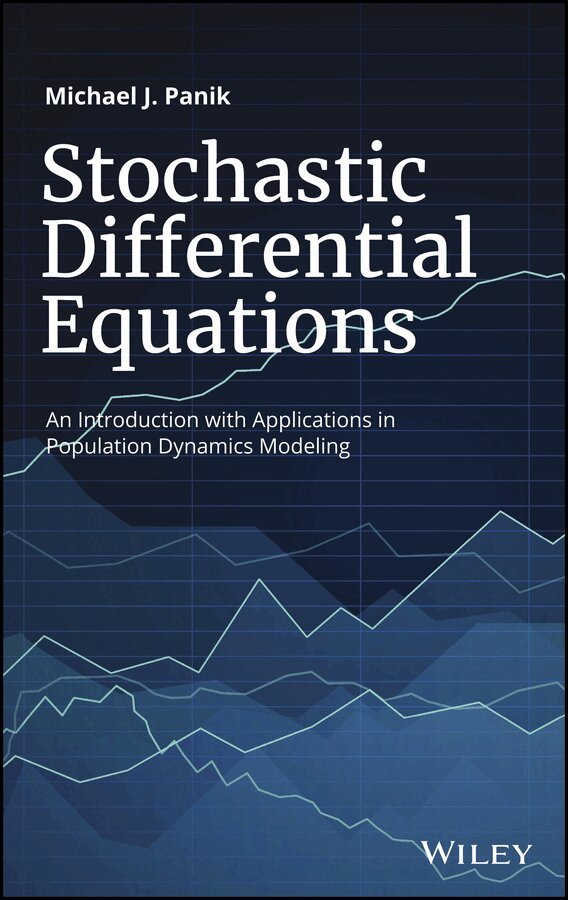 Michael J. Panik - Stochastic Differential Equations – An Introductions with Applications in Population Dynamics Modeling. Tillgänglighet: Tillfälligt slut