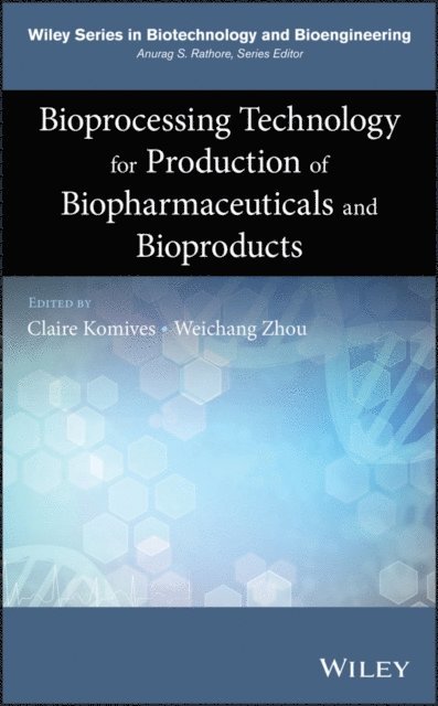 Weichang Zhou, Claire Komives - Bioprocessing Technology for Production of Biopharmaceuticals and Bioproducts, E-bok