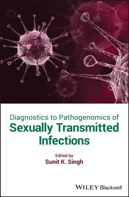 Sunit Kumar Singh - Diagnostics to Pathogenomics of Sexually Transmitted Infections, E-bok
