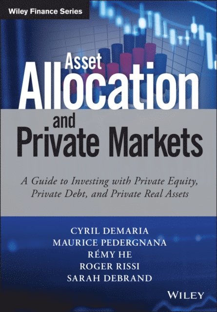 Sarah Debrand, Roger Rissi, Remy He, Maurice Pedergnana, Cyril Demaria - Asset Allocation and Private Markets, E-bok