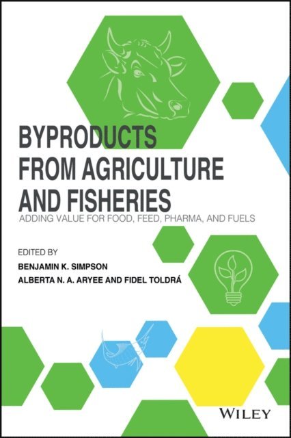 Fidel Toldr, Alberta N. Aryee, Benjamin K. Simpson - Byproducts from Agriculture and Fisheries, E-bok