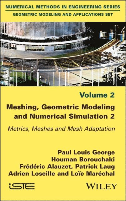 Loic Marechal, Adrien Loseille, Patrick Laug, Frederic Alauzet, Houman Borouchaki, Paul Louis George - Meshing, Geometric Modeling and Numerical Simulation, Volume 2, E-bok