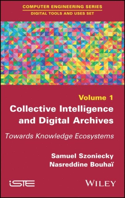 Nasreddine Bouha, Samuel Szoniecky - Collective Intelligence and Digital Archives, E-bok