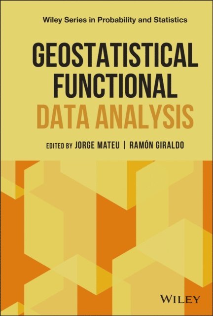 Ramon Giraldo, Jorge Mateu - Geostatistical Functional Data Analysis, E-bok