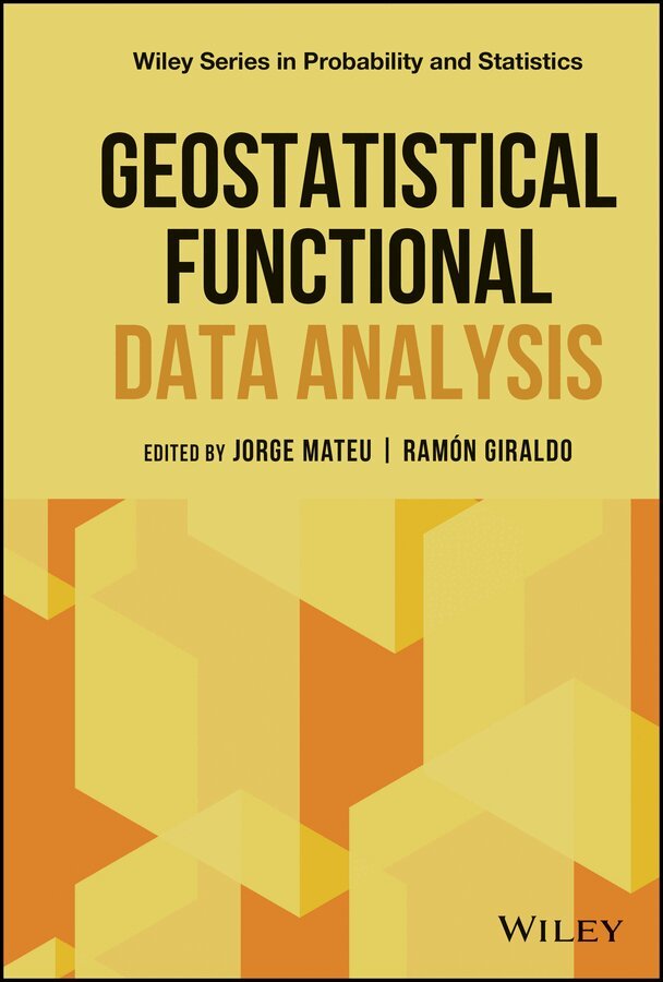 Jorge Mateu, Ramon Giraldo - Geostatistical Functional Data Analysis. Tillgänglighet: Tillfälligt slut