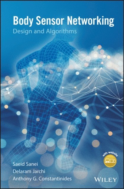 Anthony G. Constantinides, Delaram Jarchi, Saeid Sanei - Body Sensor Networking, Design and Algorithms, E-bok
