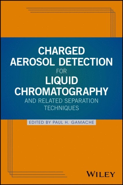 Paul H. Gamache - Charged Aerosol Detection for Liquid Chromatography and Related Separation Techniques, E-bok