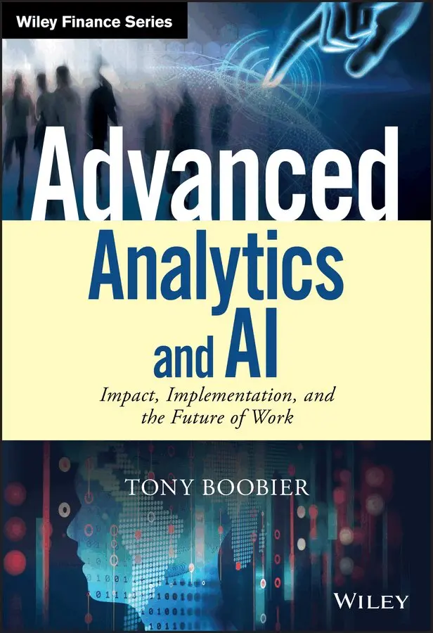 Tony Boobier - Advanced Analytics and AI – Impact, implementation, and the future of work. Tillgänglighet: Tillfälligt slut