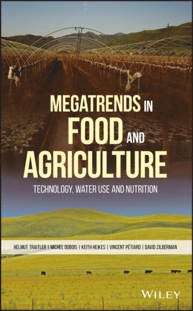 David Zilberman, Vincent Petiard, Keith Heikes, Michel J. F. Dubois, Helmut Traitler - Megatrends in Food and Agriculture, E-bok