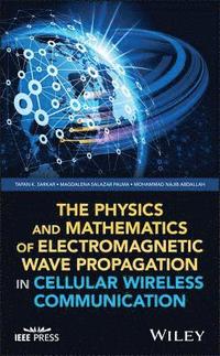 The Physics and Mathematics of Electromagnetic Wave Propagation in Cellular Wireless Communication