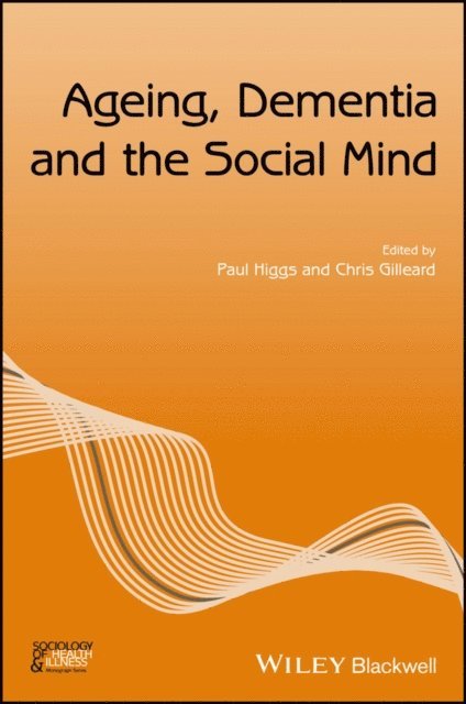 Chris Gilleard, Paul Higgs - Ageing, Dementia and the Social Mind, E-bok