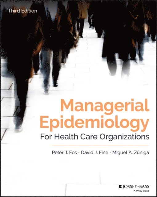 Miguel A. Z niga, David J. Fine, Peter J. Fos - Managerial Epidemiology for Health Care Organizations, E-bok