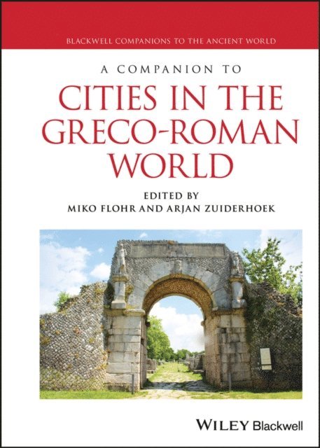 Arjan Zuiderhoek, Miko Flohr - Companion to Cities in the Greco-Roman World, E-bok