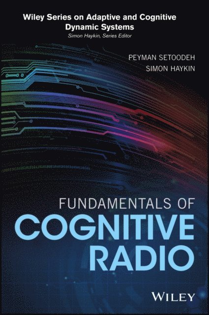 Simon Haykin, Peyman Setoodeh - Fundamentals of Cognitive Radio, E-bok